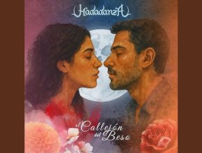 Reseña del nuevo single El Callejón del Beso de Hadadanza