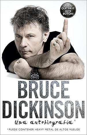 Una autobiografía de Bruce Dickinson cantante de Iron Maiden