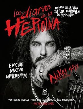 Los diarios de la heroína de Nikki Sixx edición aniversario