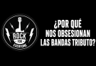 Bandas tributo: Razones por las que nos obsesionan (Parte 1)