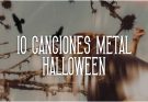Diez canciones metal para Halloween